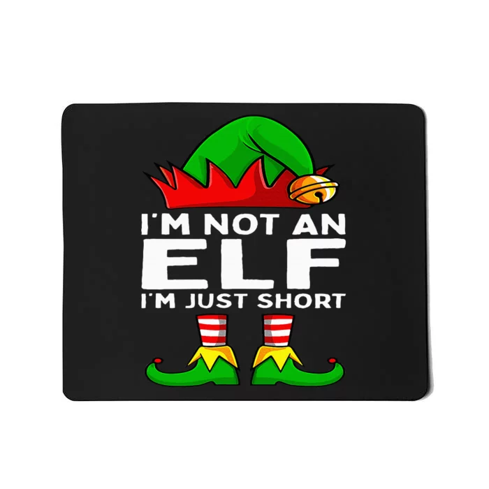 I'm Not An Elf Im Just Short Funny Christmas Matching Family Mousepad