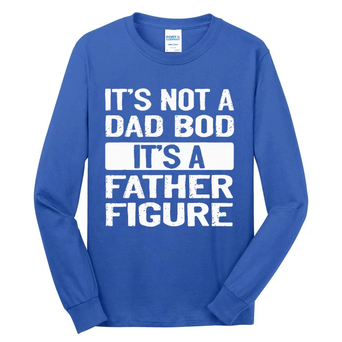 It's Not A Dad Bod It's A Father Figure Father's Day Funny Tall Long Sleeve T-Shirt