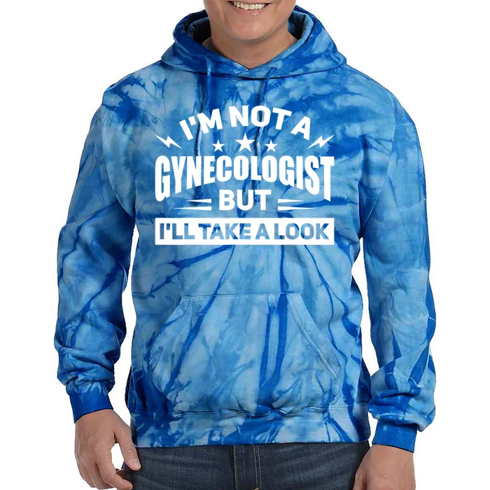 Im Not A Gynecologist But Ill Take A Look Funny Tie Dye Hoodie