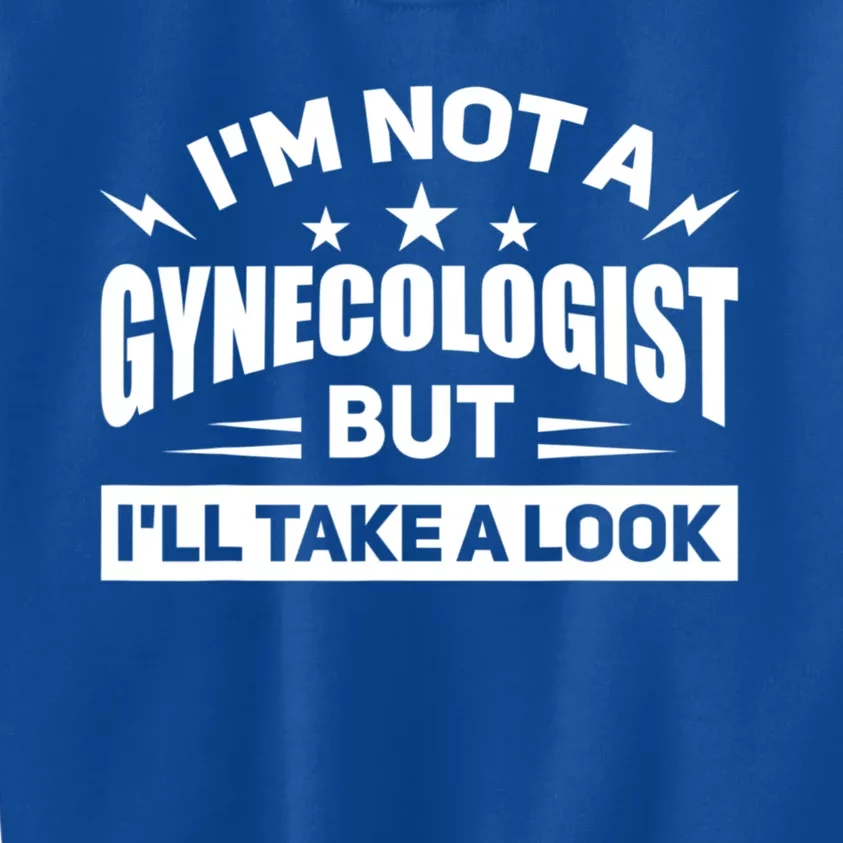 Im Not A Gynecologist But Ill Take A Look Funny Kids Sweatshirt