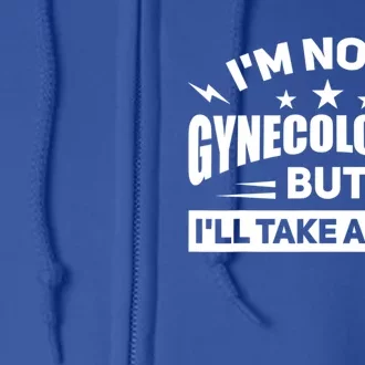 Im Not A Gynecologist But Ill Take A Look Funny Full Zip Hoodie