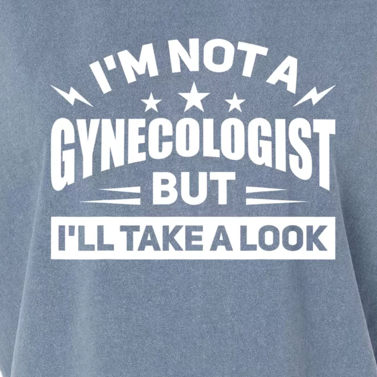 Im Not A Gynecologist But Ill Take A Look Funny Garment-Dyed Women's Muscle Tee