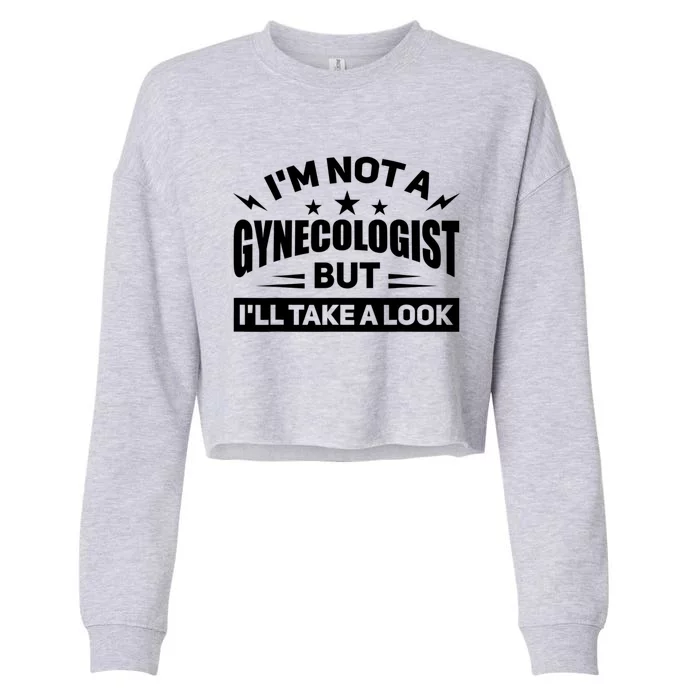 Im Not A Gynecologist But Ill Take A Look Funny Cropped Pullover Crew