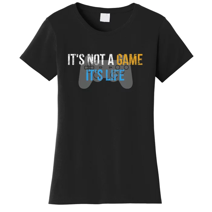 ItS Not A Game ItS Life Women's T-Shirt