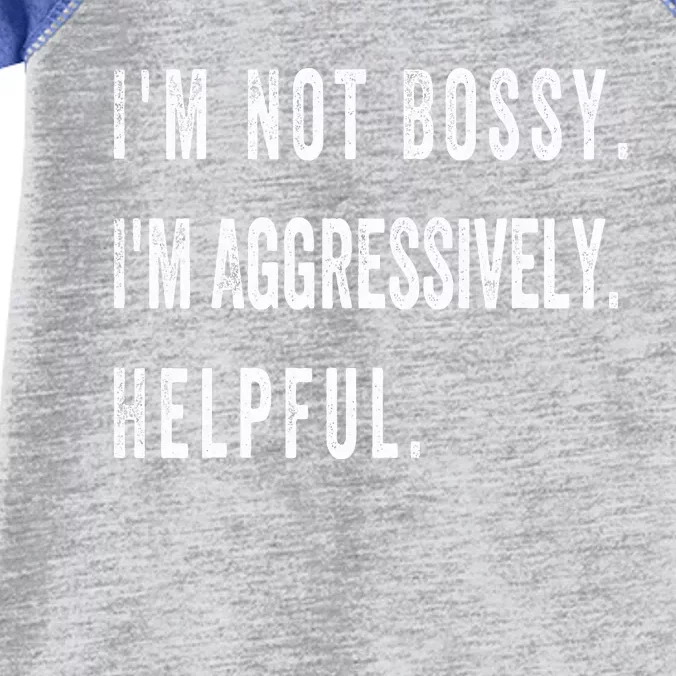 I’M Not Bossy I’M Aggressively Helpful Infant Baby Jersey Bodysuit