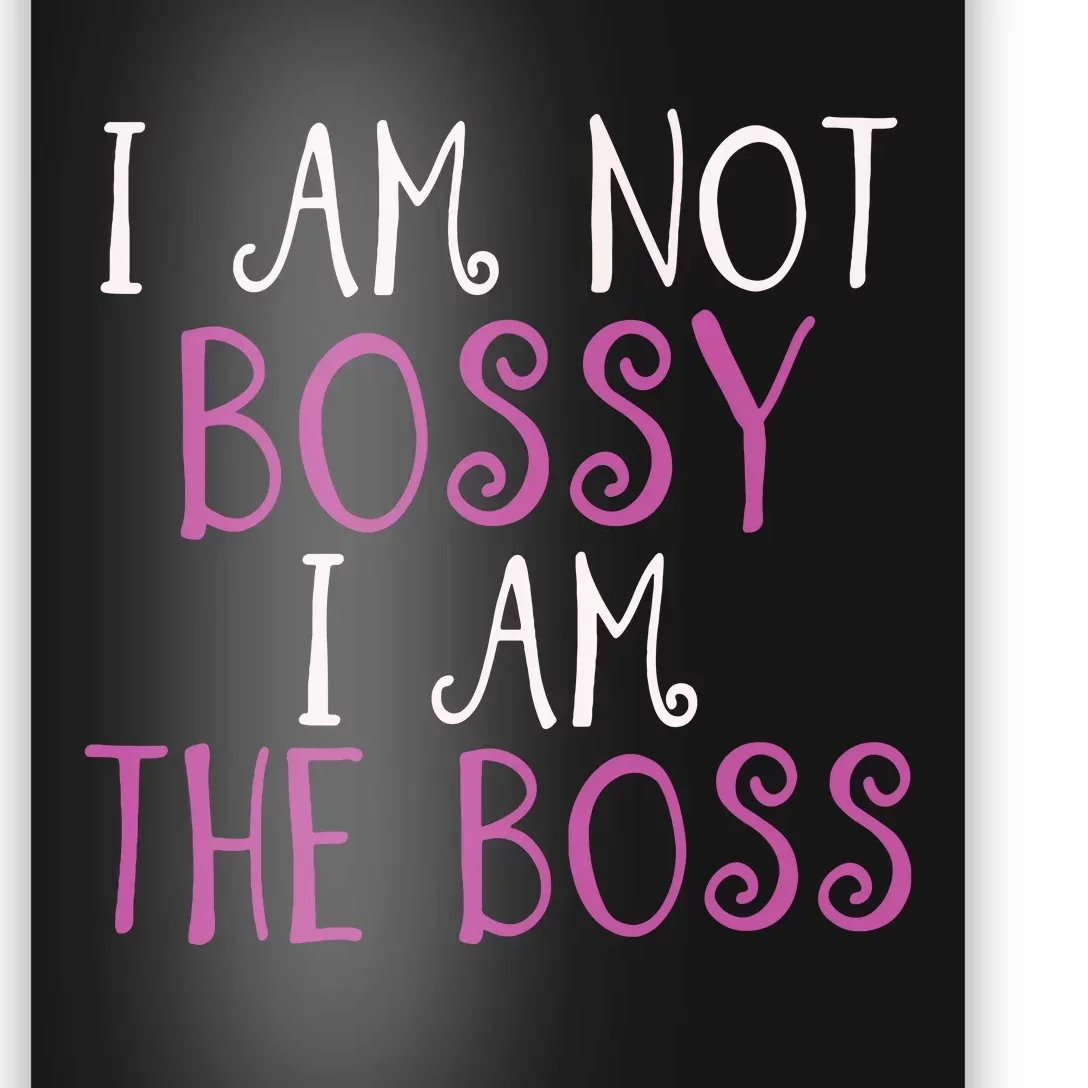 Im Not Bossy I Am The Boss Work Humour Poster