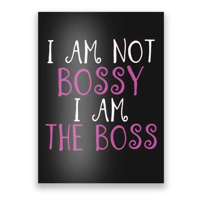 Im Not Bossy I Am The Boss Work Humour Poster