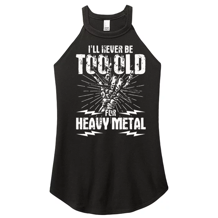 Ill Never Be Too Old For Heavy Metal Heavy Metal Music Women’s Perfect Tri Rocker Tank