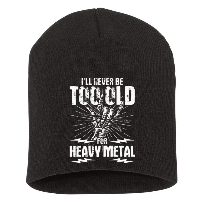 Ill Never Be Too Old For Heavy Metal Heavy Metal Music Short Acrylic Beanie