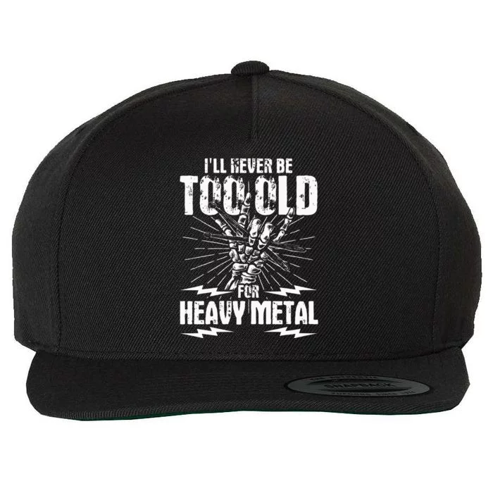 Ill Never Be Too Old For Heavy Metal Heavy Metal Music Wool Snapback Cap