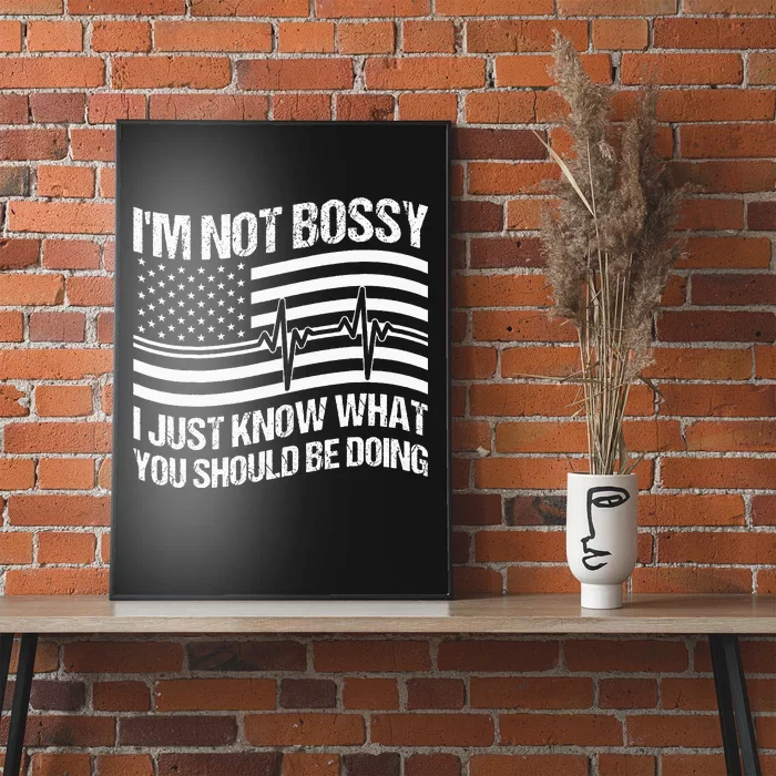 Im Not Bossy I Just Know What You Should Be Doing Funny Poster