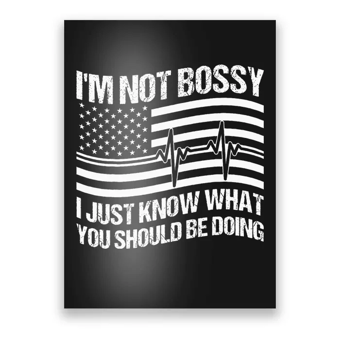 Im Not Bossy I Just Know What You Should Be Doing Funny Poster