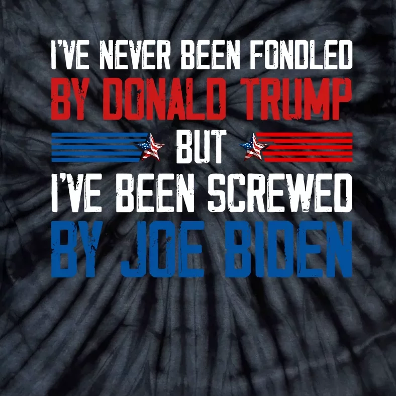 IVe Never Been Fondled By Donald Trump But Joe Biden Tie-Dye T-Shirt