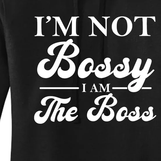 Im Not Bossy I Am The Boss Meaningful Gift Women's Pullover Hoodie