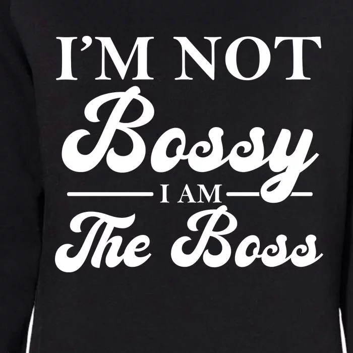 Im Not Bossy I Am The Boss Meaningful Gift Womens California Wash Sweatshirt