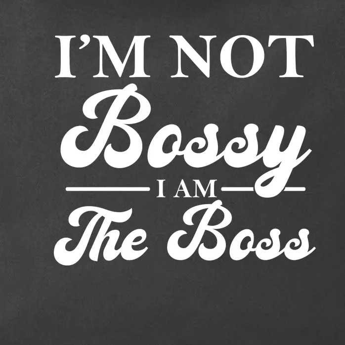 Im Not Bossy I Am The Boss Meaningful Gift Zip Tote Bag