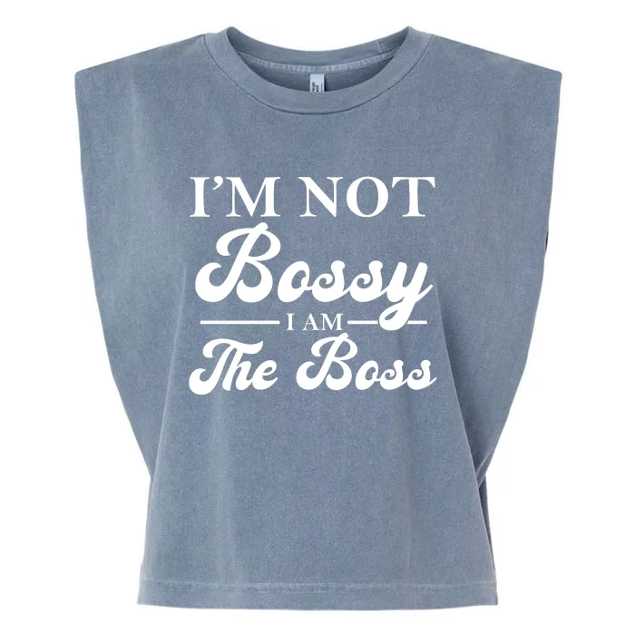 Im Not Bossy I Am The Boss Meaningful Gift Garment-Dyed Women's Muscle Tee