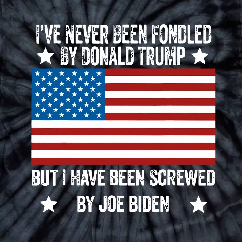 Ive Never Been Fondled By Donald Trump But Screwed By Biden Tie-Dye T-Shirt