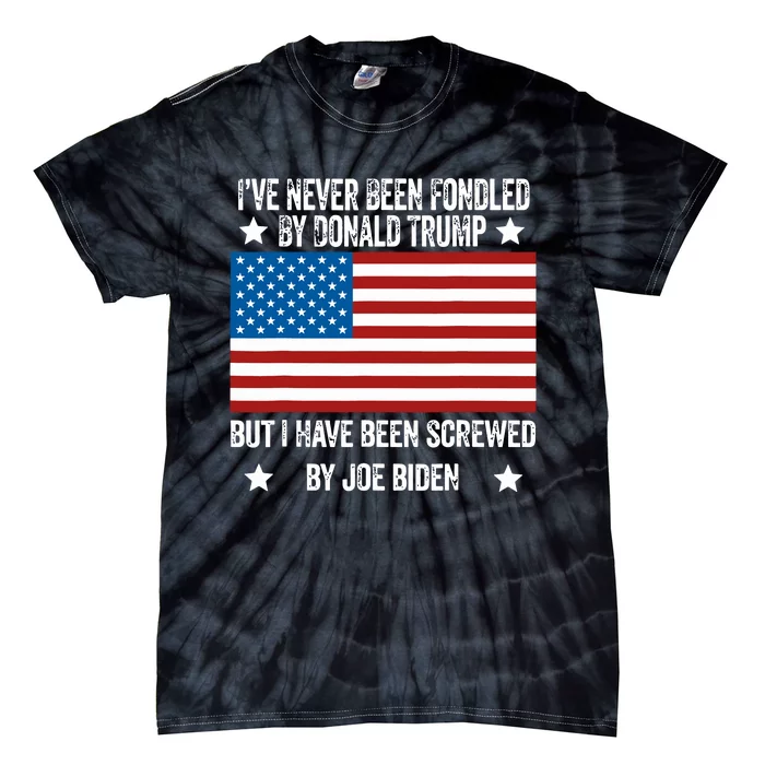 Ive Never Been Fondled By Donald Trump But Screwed By Biden Tie-Dye T-Shirt