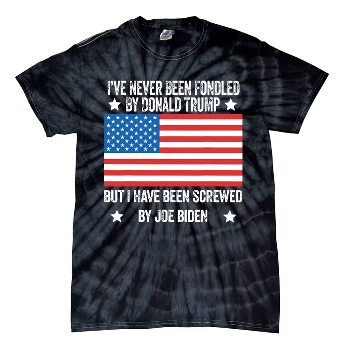 Ive Never Been Fondled By Donald Trump But Screwed By Biden 1996 Tie-Dye T-Shirt