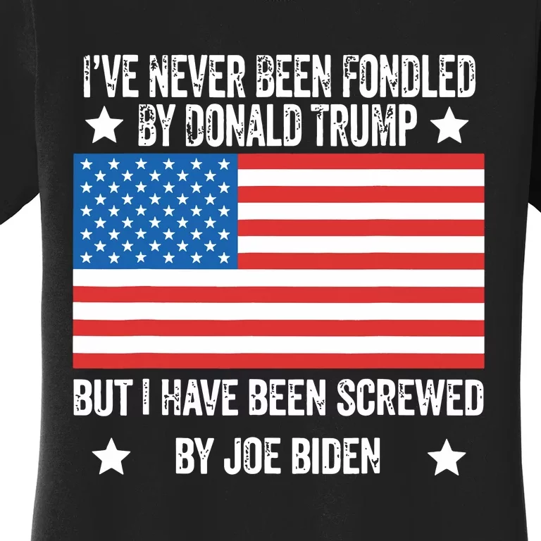 Ive Never Been Fondled By Donald Trump But Screwed By Biden 1996 Women's T-Shirt