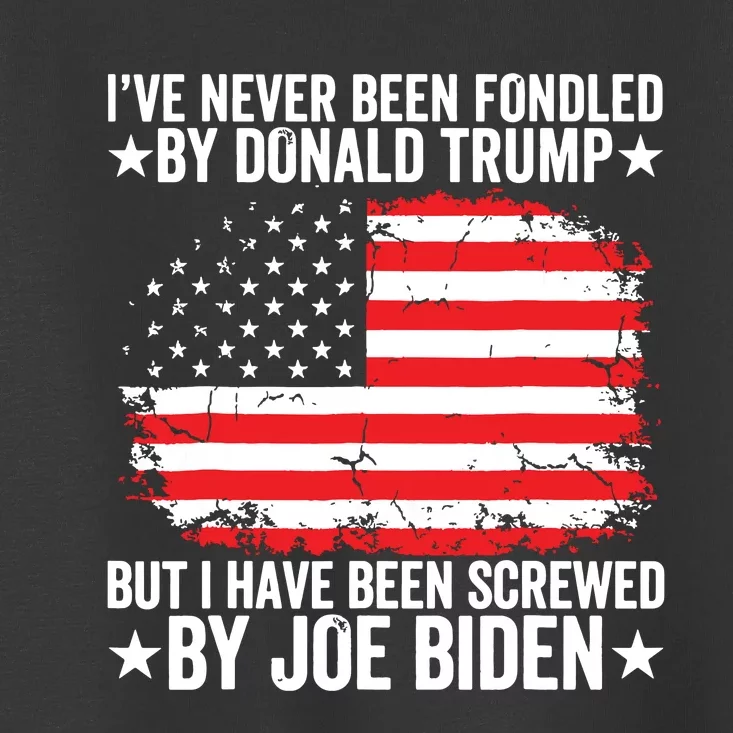 Ive Never Been Fondled By Donald Trump But Screwed By Biden Toddler T-Shirt