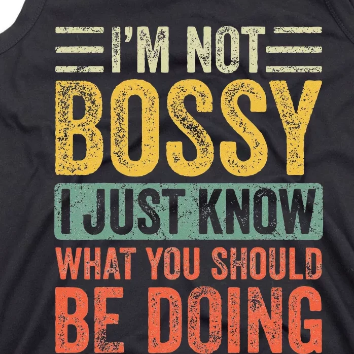 Im Not Bossy I Just Know What You Should Be Doing Funny Tank Top