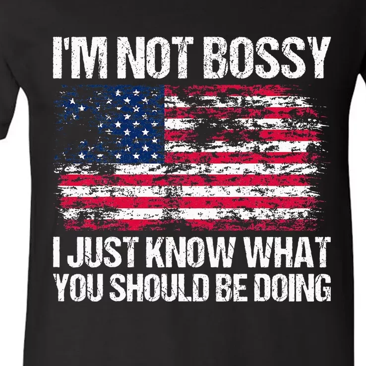 Im Not Bossy I Just Know What You Should Be Doing Funny V-Neck T-Shirt