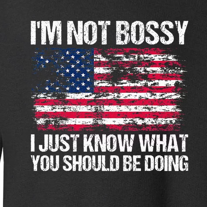 Im Not Bossy I Just Know What You Should Be Doing Funny Toddler Sweatshirt