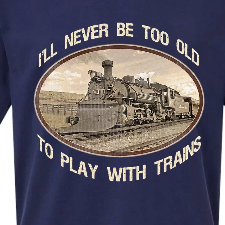 Ill Never Be Too Old To Play With Trains Sueded Cloud Jersey T-Shirt