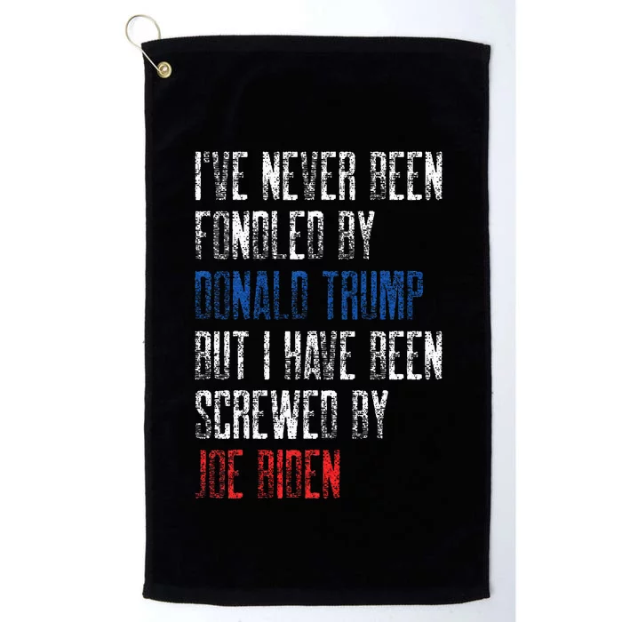 I’Ve Never Been Fondled By Donald Trump But Screwed By Biden Platinum Collection Golf Towel