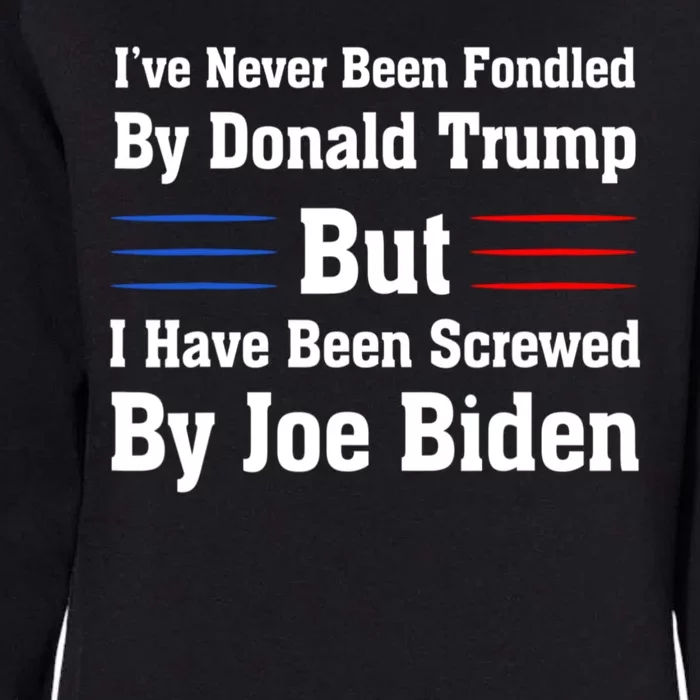 I’ve Never Been Fondled By Donald Trump But Screwed By Biden Womens California Wash Sweatshirt