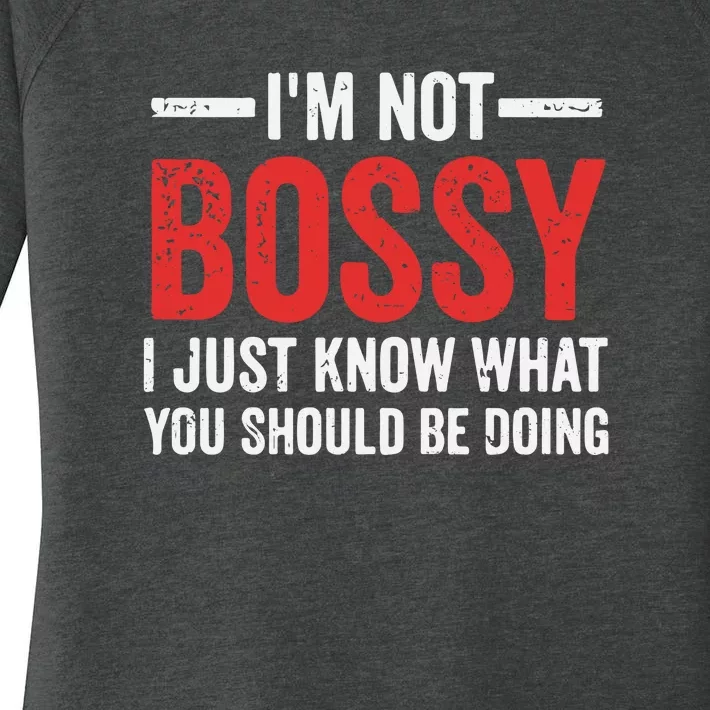 Im Not Bossy I Just Know What You Should Be Doing Women's Perfect Tri Tunic Long Sleeve Shirt