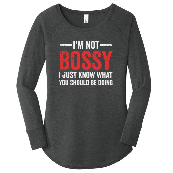 Im Not Bossy I Just Know What You Should Be Doing Women's Perfect Tri Tunic Long Sleeve Shirt