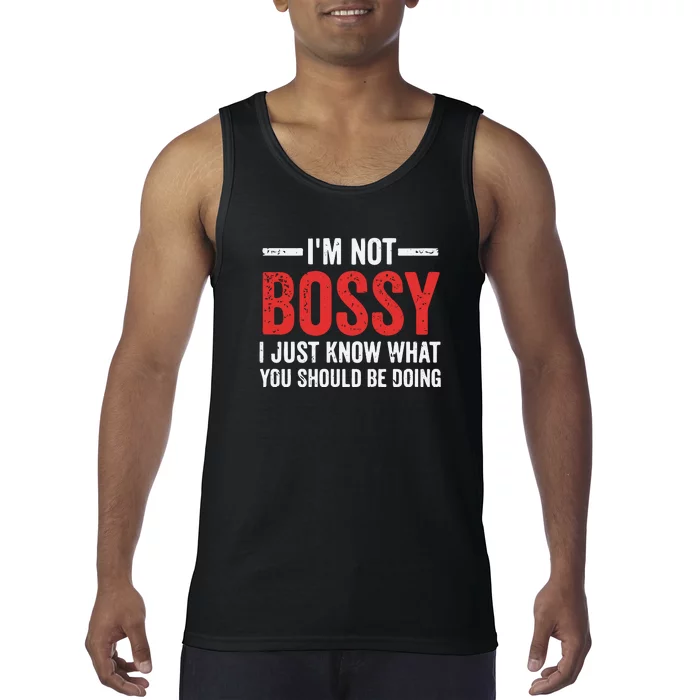 Im Not Bossy I Just Know What You Should Be Doing Tank Top