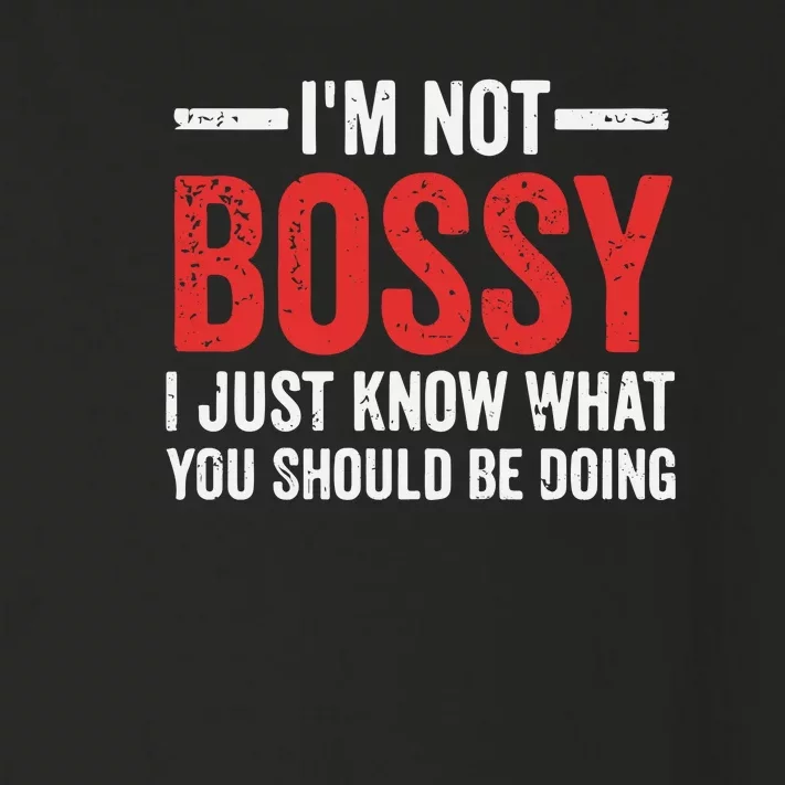 Im Not Bossy I Just Know What You Should Be Doing Toddler Long Sleeve Shirt