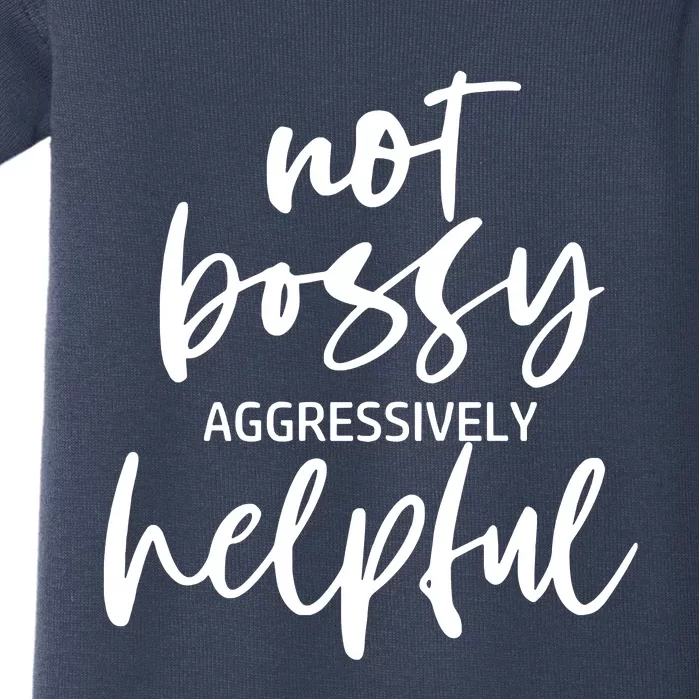 I’m Not Bossy I’m Aggressively Helpful Funny Quote Boss Gift Baby Bodysuit