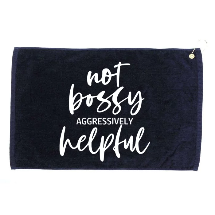 I’m Not Bossy I’m Aggressively Helpful Funny Quote Boss Gift Grommeted Golf Towel