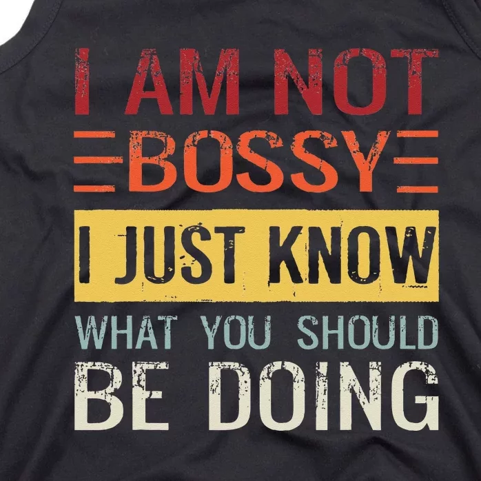 Im Not Bossy I Just Know What You Should Be Doing Tank Top