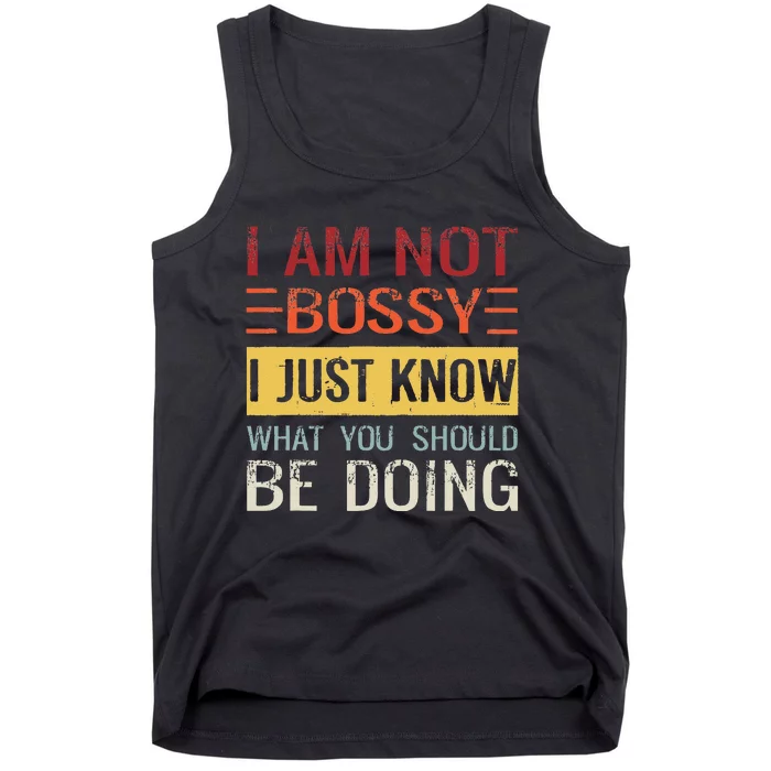 Im Not Bossy I Just Know What You Should Be Doing Tank Top