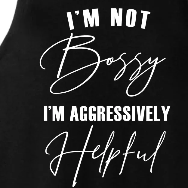 I'm Not Bossy I'm Aggressively Helpful Funny Ladies Tri-Blend Wicking Tank