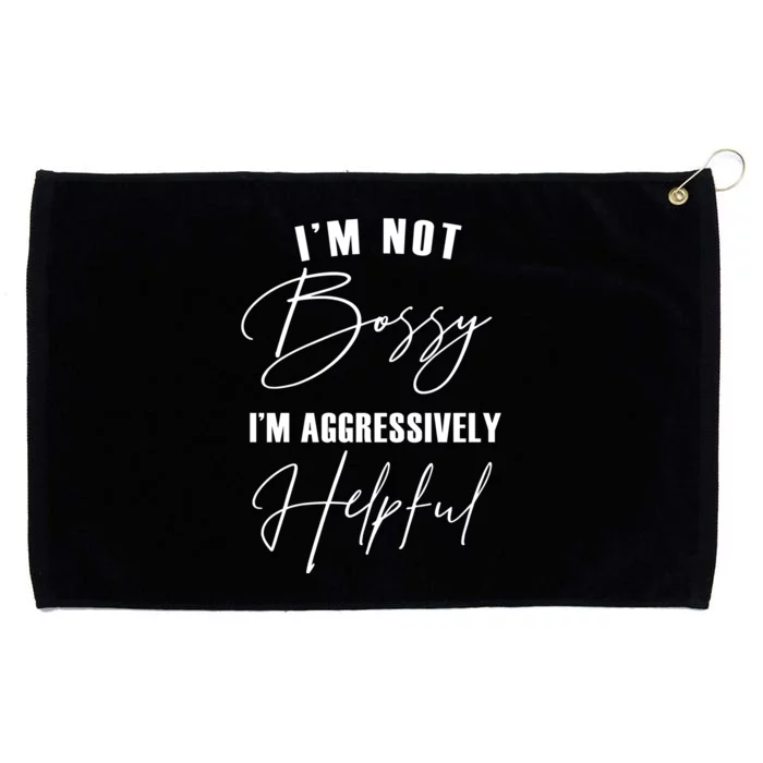 I'm Not Bossy I'm Aggressively Helpful Funny Grommeted Golf Towel