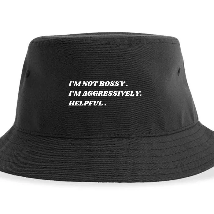 I’M Not Bossy I’M Aggressively Helpful Funny Sustainable Bucket Hat