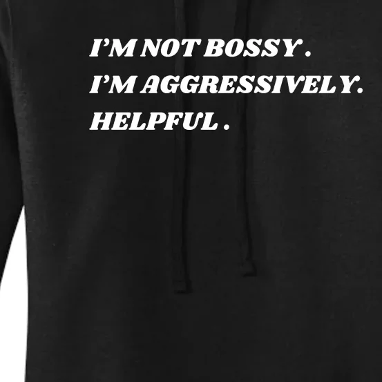 I’M Not Bossy I’M Aggressively Helpful Funny Women's Pullover Hoodie