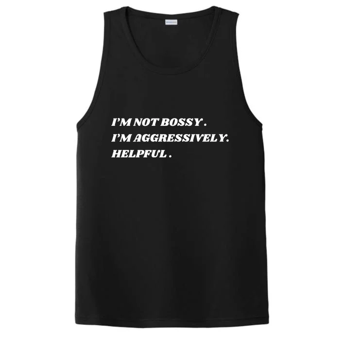 I’M Not Bossy I’M Aggressively Helpful Funny Performance Tank