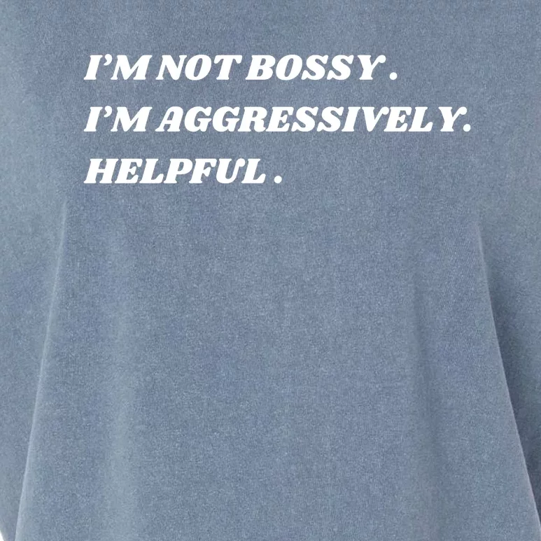 I’M Not Bossy I’M Aggressively Helpful Funny Garment-Dyed Women's Muscle Tee