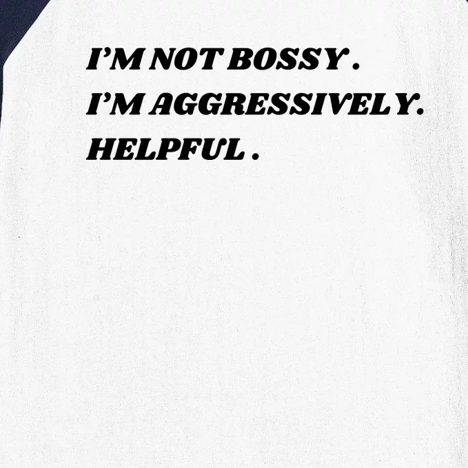 I’M Not Bossy I’M Aggressively Helpful Funny Baseball Sleeve Shirt