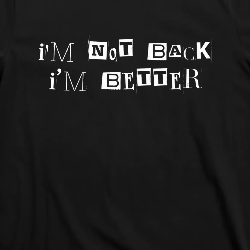 Im Not Back I’m Better Motivational Quote T-Shirt