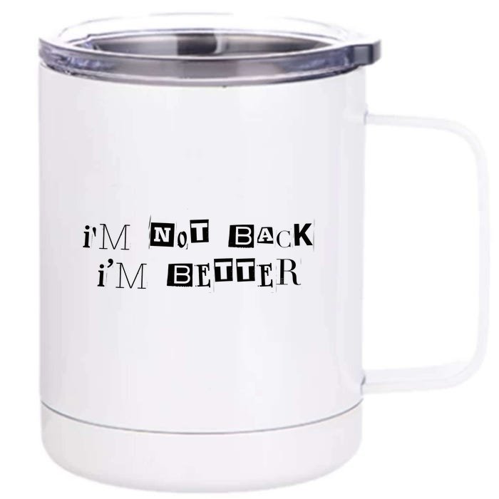 Im Not Back I’m Better Motivational Quote Front & Back 12oz Stainless Steel Tumbler Cup