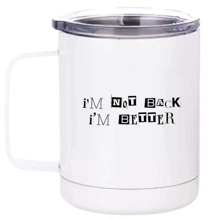 Im Not Back I’m Better Motivational Quote Front & Back 12oz Stainless Steel Tumbler Cup